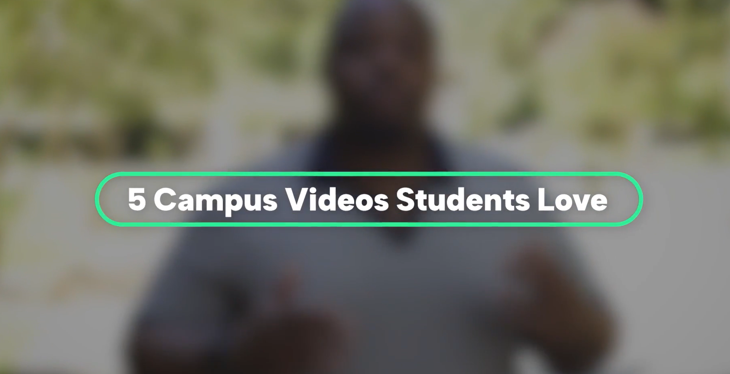 Top 5 Most-Watched Campus Videos for Student Recruitment